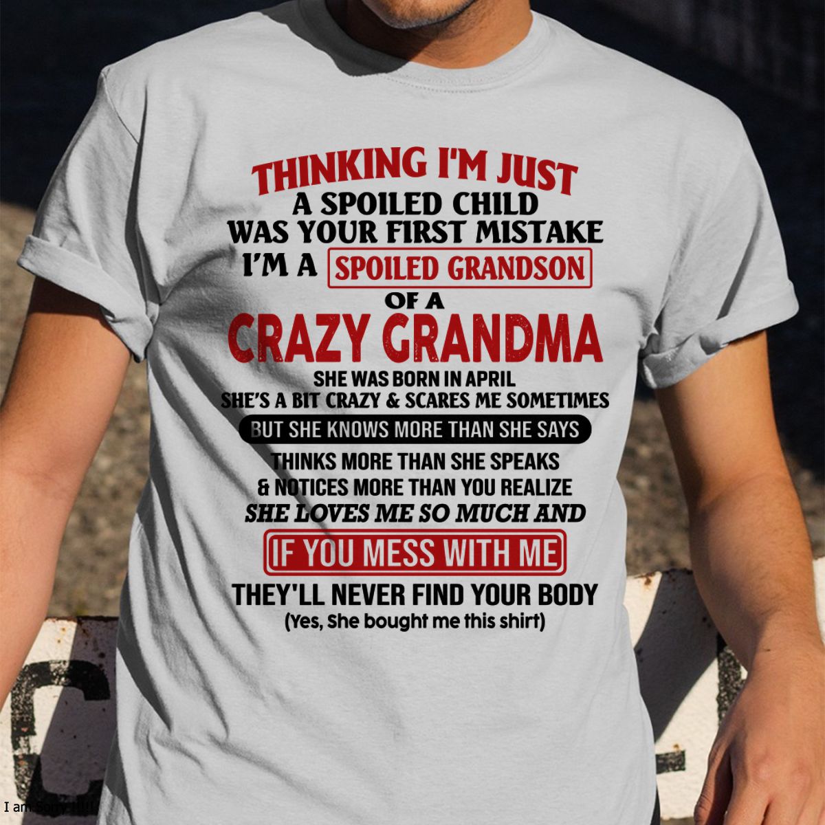 APRIL - I'M A SPOILED GRANDSON OF A CRAZY GRANDMA - From Grandma - NGHL04 (SKU-GMS1-NTT04)