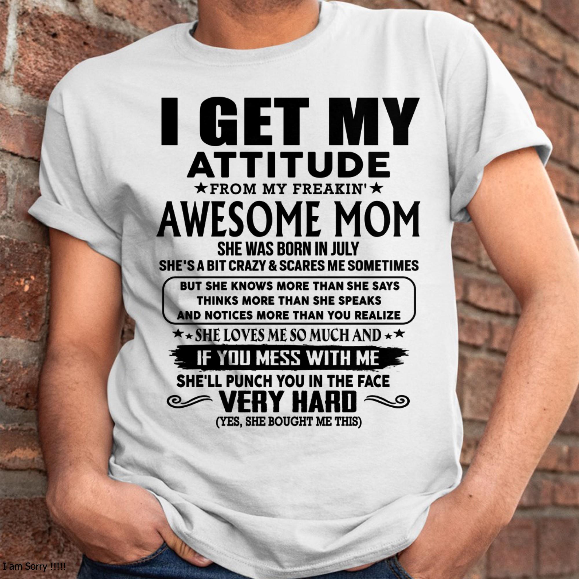 July - Thanks Mom - I GET MY ATTITUDE FROM MY FREAKIN' AWESOME MOM - Gift for Son and Daughter From Mom - NGHL07 (SKU-TMD-CU-07)
