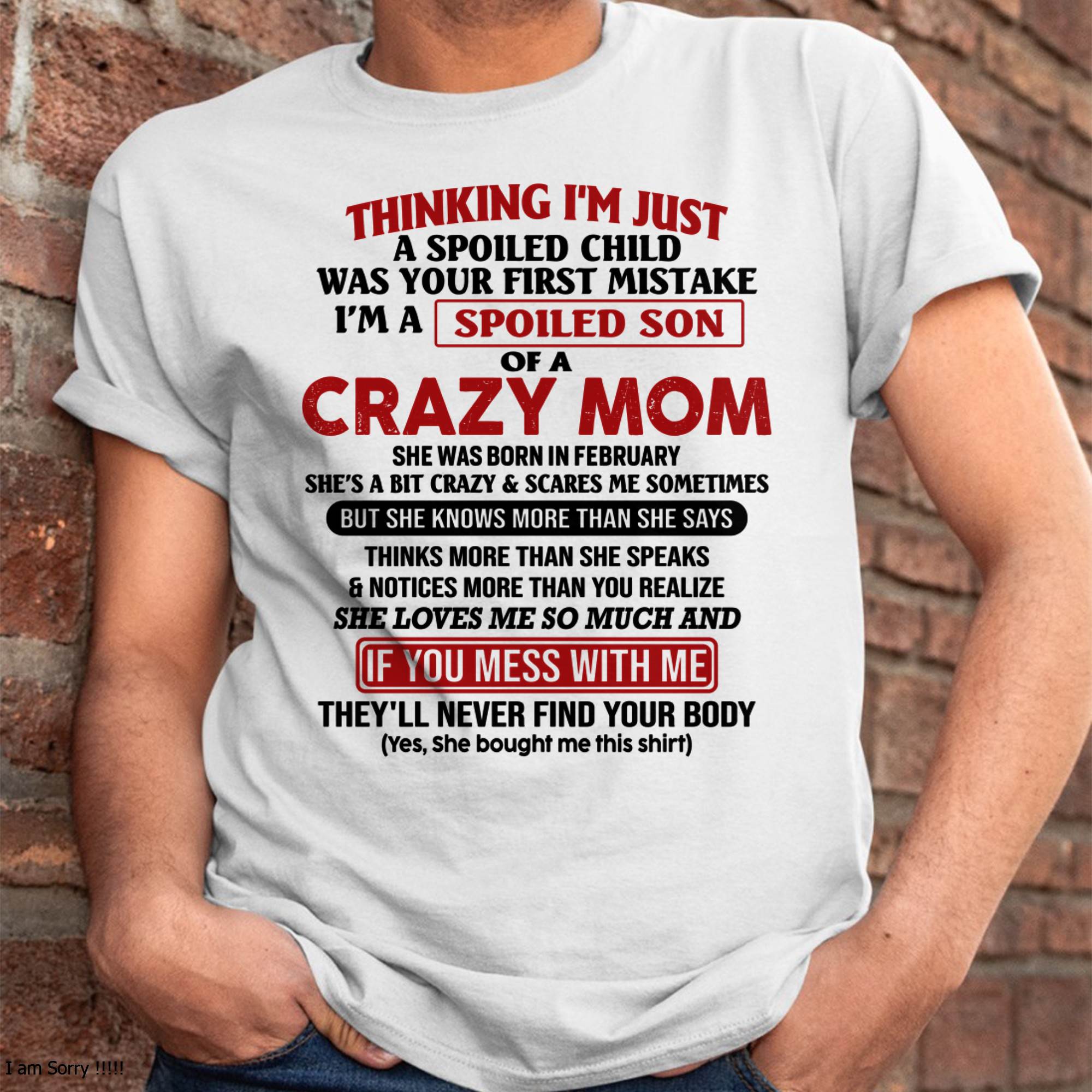 I Am Spoiled Son Of A Crazy Mom - Gift for Son From Mom - NGHL02 (SKUT-MS0608-02)