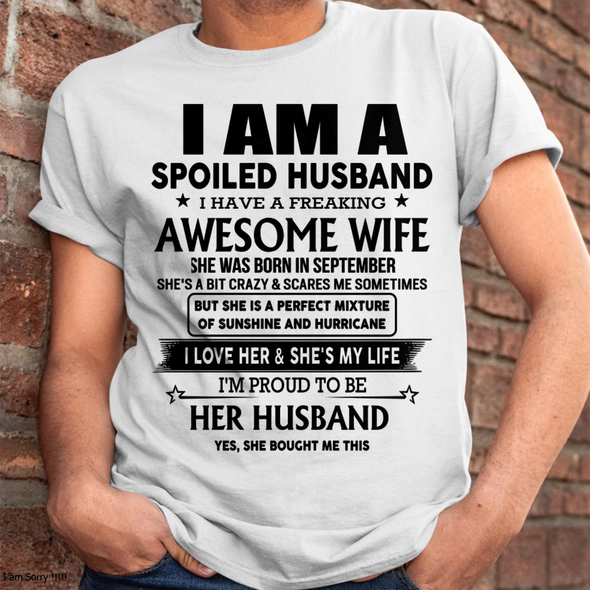 September - I Am A Spoiled Husband I Have A Freaking Awesome Wife - Gift For Husband From Wife - NGHL09 (SKU-HUS-TS-09)