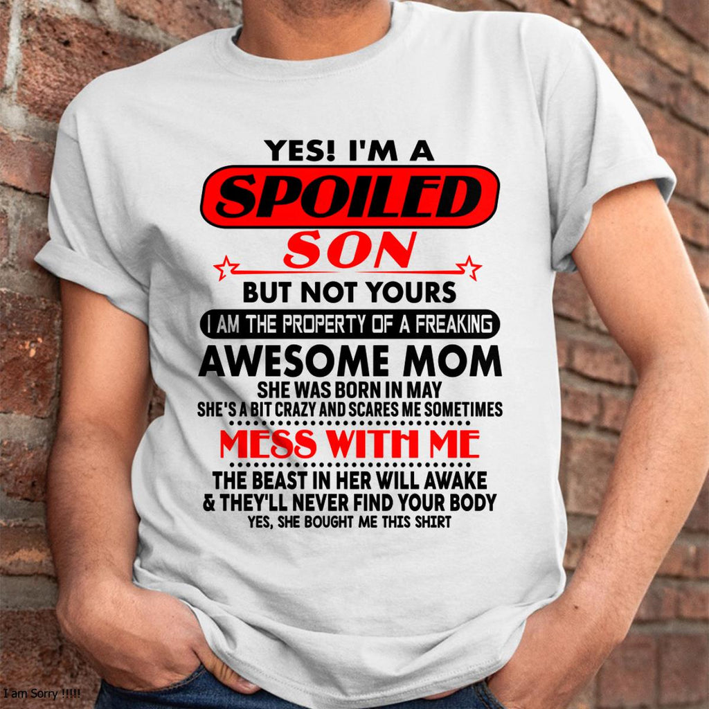 May - I am Spoiled Son - Gift For Son From Mom - NGHL05 - (SKU-T1206MS-05)