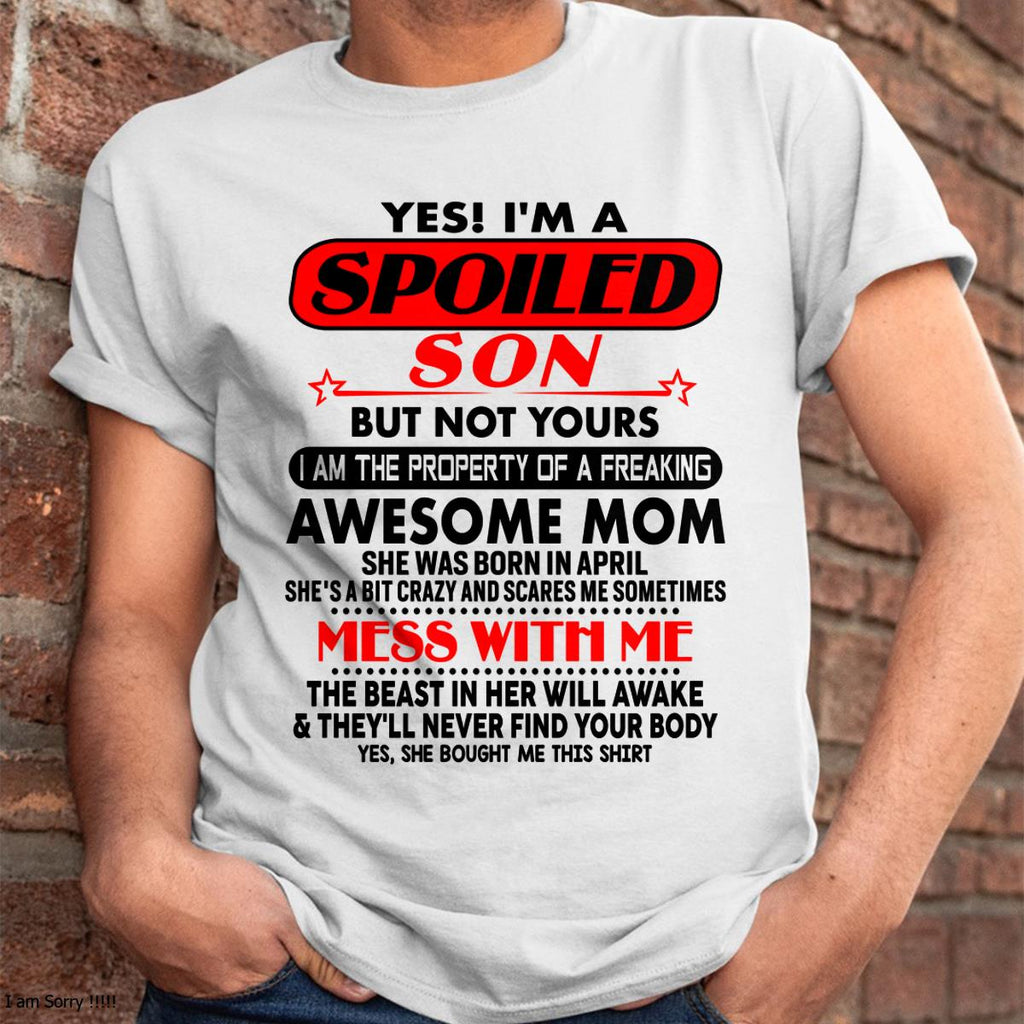 April - I am Spoiled Son - Gift For Son From Mom - NGHL04 - (SKU-T1206MS-04)