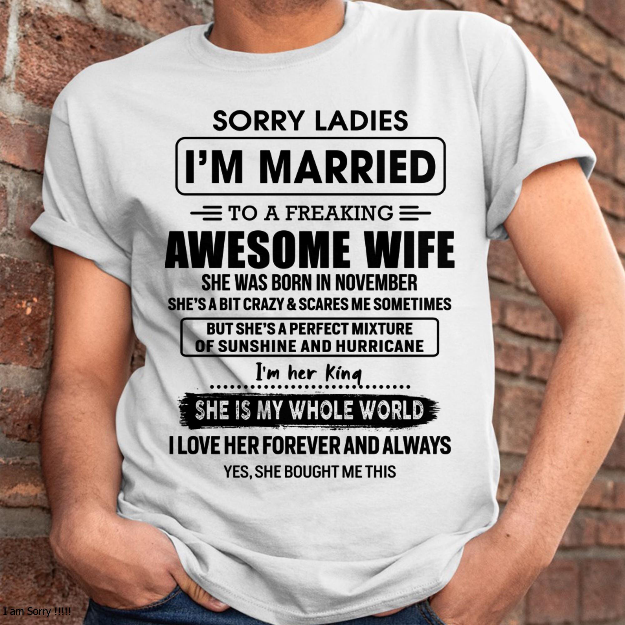November - Sorry Ladies I Am Married To A Freaking Awesome Wife - Gift For Husband From Wife - NGHL11 (SKU-TWIFE-11)
