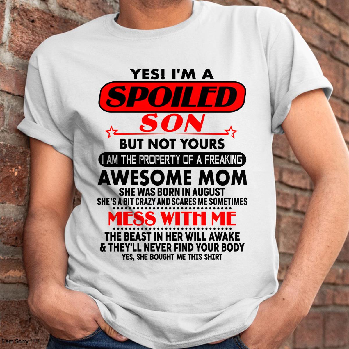 August - I am Spoiled Son - Gift For Son From Mom - NGHL08 - (SKU-T1206MS-08)