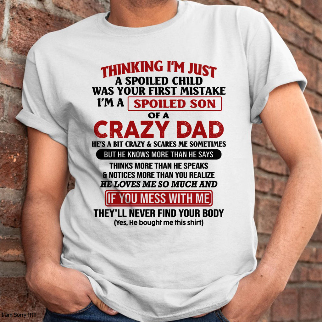 I Am Spoiled Son Of A Crazy Dad - Gift for Son From Dad - NGHL00 (SKU-TDS-SPOILED-00)
