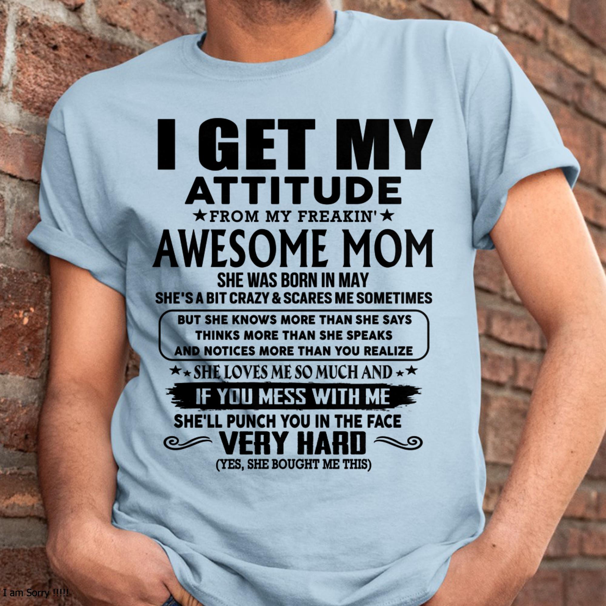 May - Thanks Mom - I GET MY ATTITUDE FROM MY FREAKIN' AWESOME MOM - Gift for Son and Daughter From Mom - NGHL05 (SKU-TMD-CU-05)