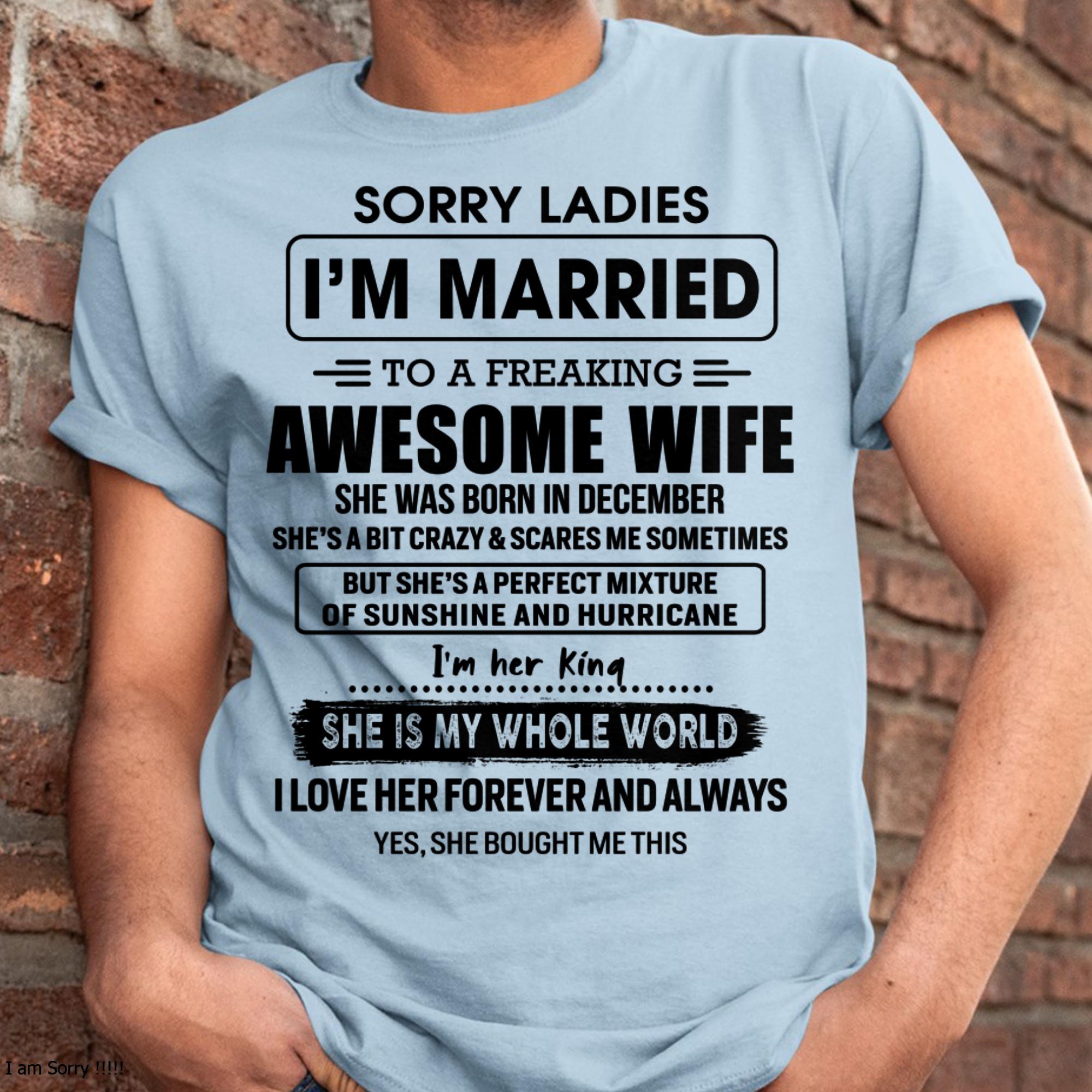 December - Sorry Ladies I Am Married To A Freaking Awesome Wife - Gift For Husband From Wife - NGHL12 (SKU-TWIFE-12)