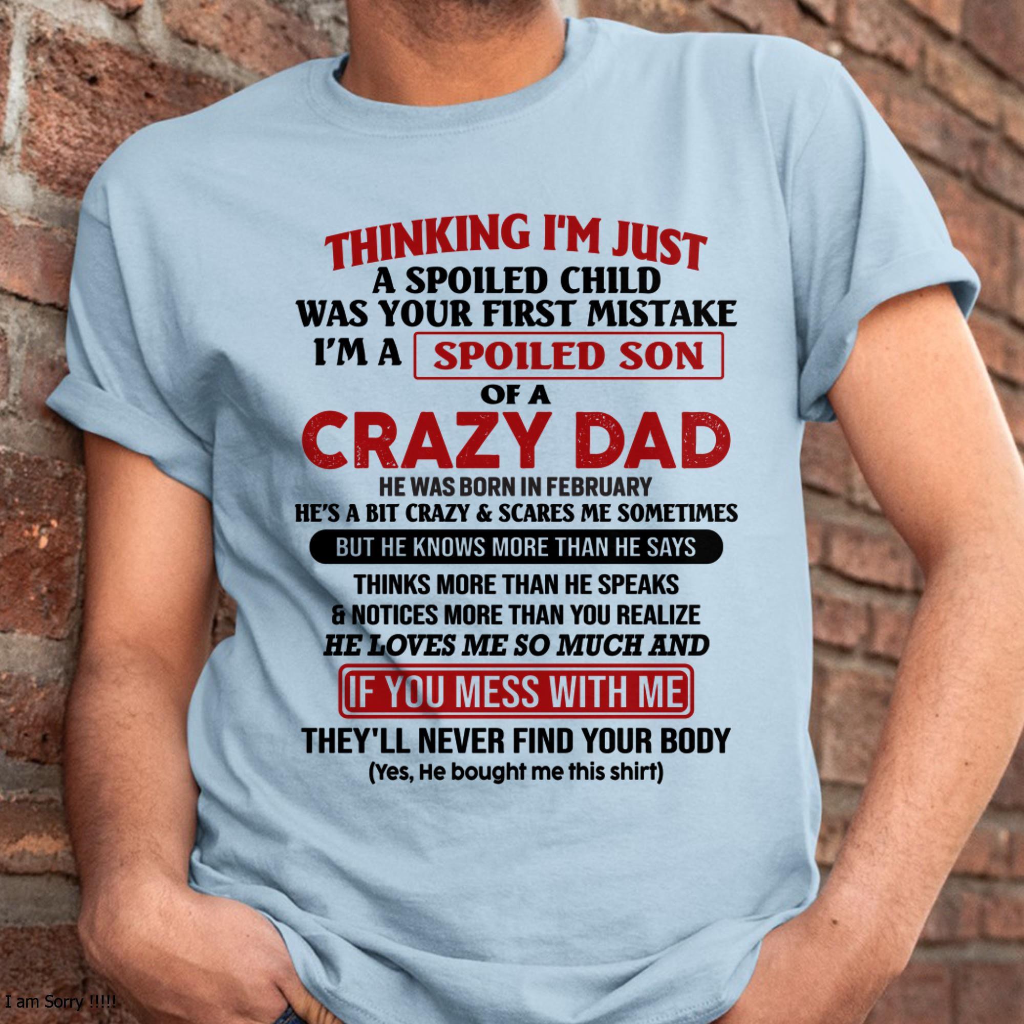 I Am Spoiled Son Of A Crazy Dad - Gift for Son From Dad - NGHL02 (SKU-TDS-SPOILED-02)