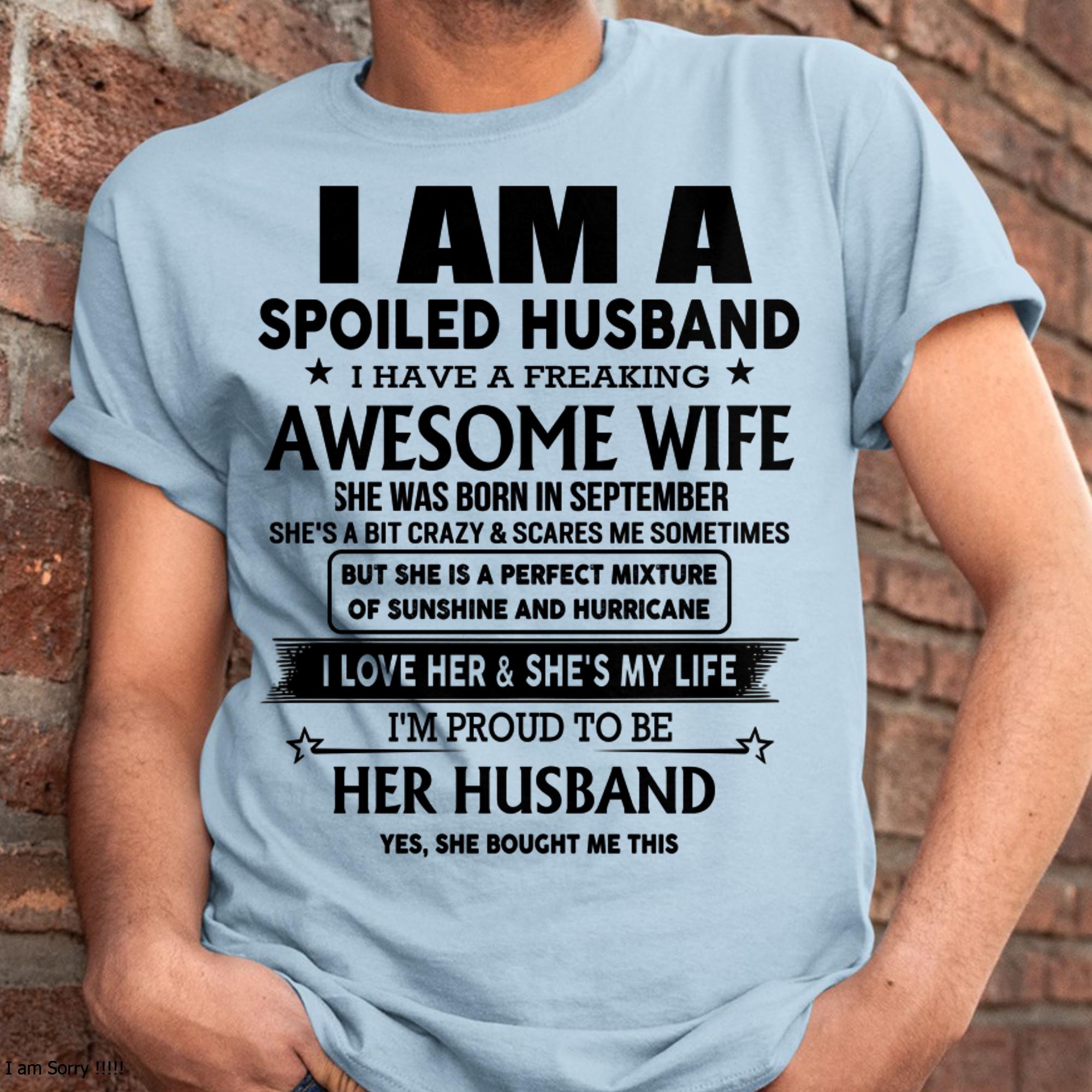 September - I Am A Spoiled Husband I Have A Freaking Awesome Wife - Gift For Husband From Wife - NGHL09 (SKU-HUS-TS-09)