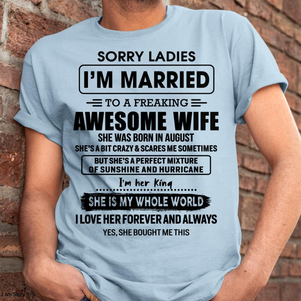 August - Sorry Ladies I Am Married To A Freaking Awesome Wife - Gift For Husband From Wife - NGHL08 (SKU-TWIFE-08)