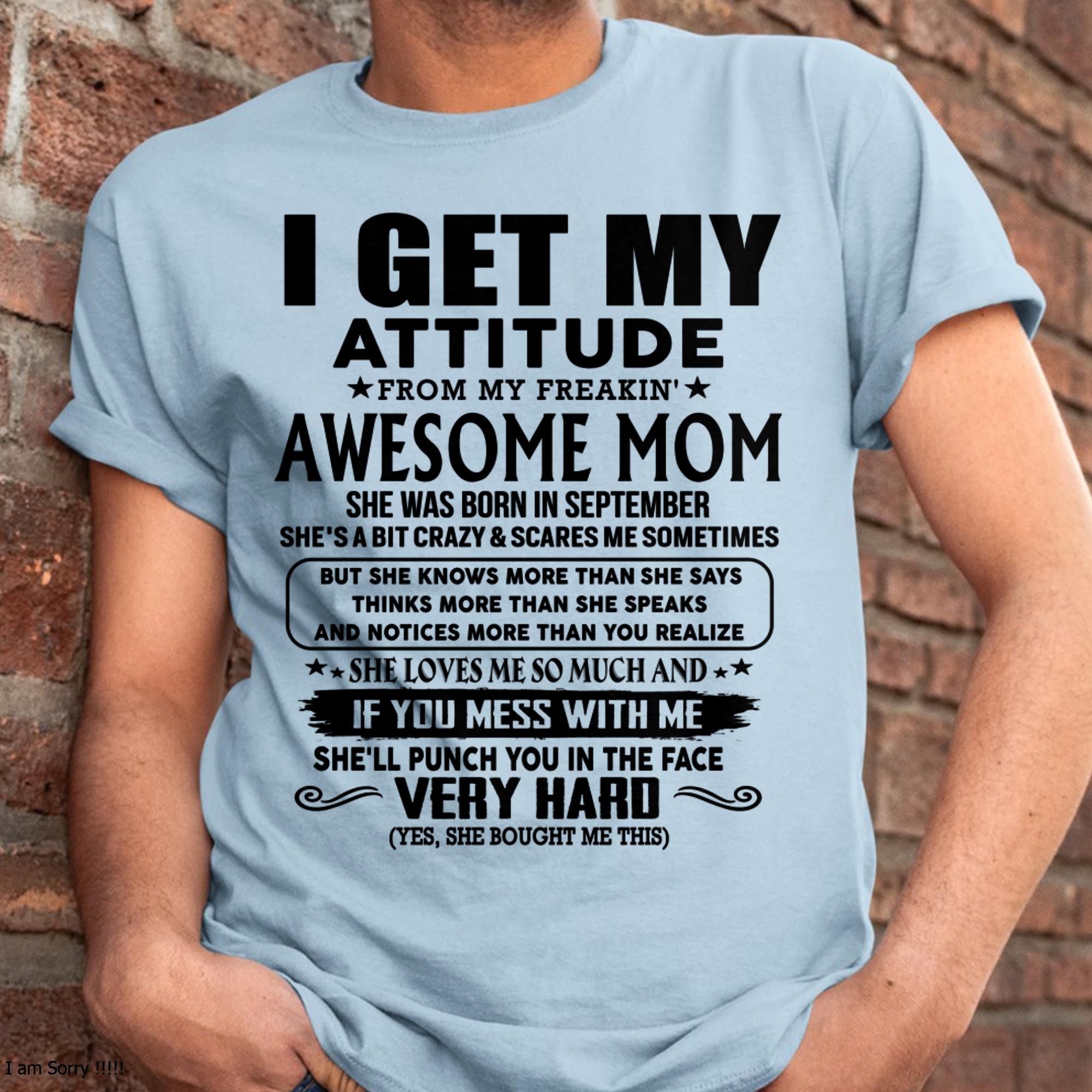 September - Thanks Mom - I GET MY ATTITUDE FROM MY FREAKIN' AWESOME MOM - Gift for Son and Daughter From Mom - NGHL09 (SKU-TMD-CU-09)