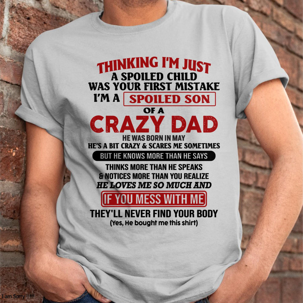 I Am Spoiled Son Of A Crazy Dad - Gift for Son From Dad - NGHL05 (SKU-TDS-SPOILED-05)