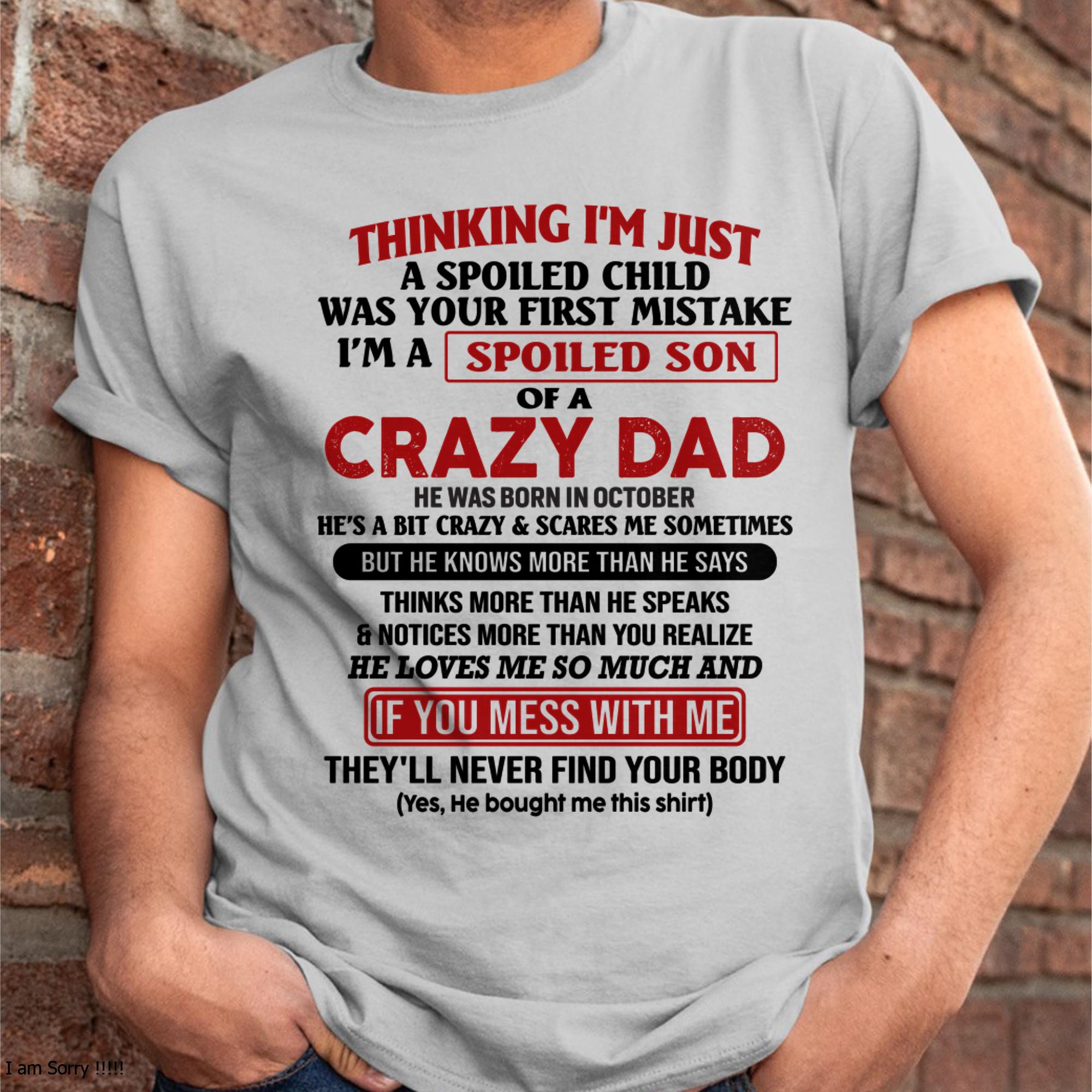 October - I Am Spoiled Son Of A Crazy Dad - Gift for Son From Dad - NGHL10 (SKU-TDS-SPOILED-10)