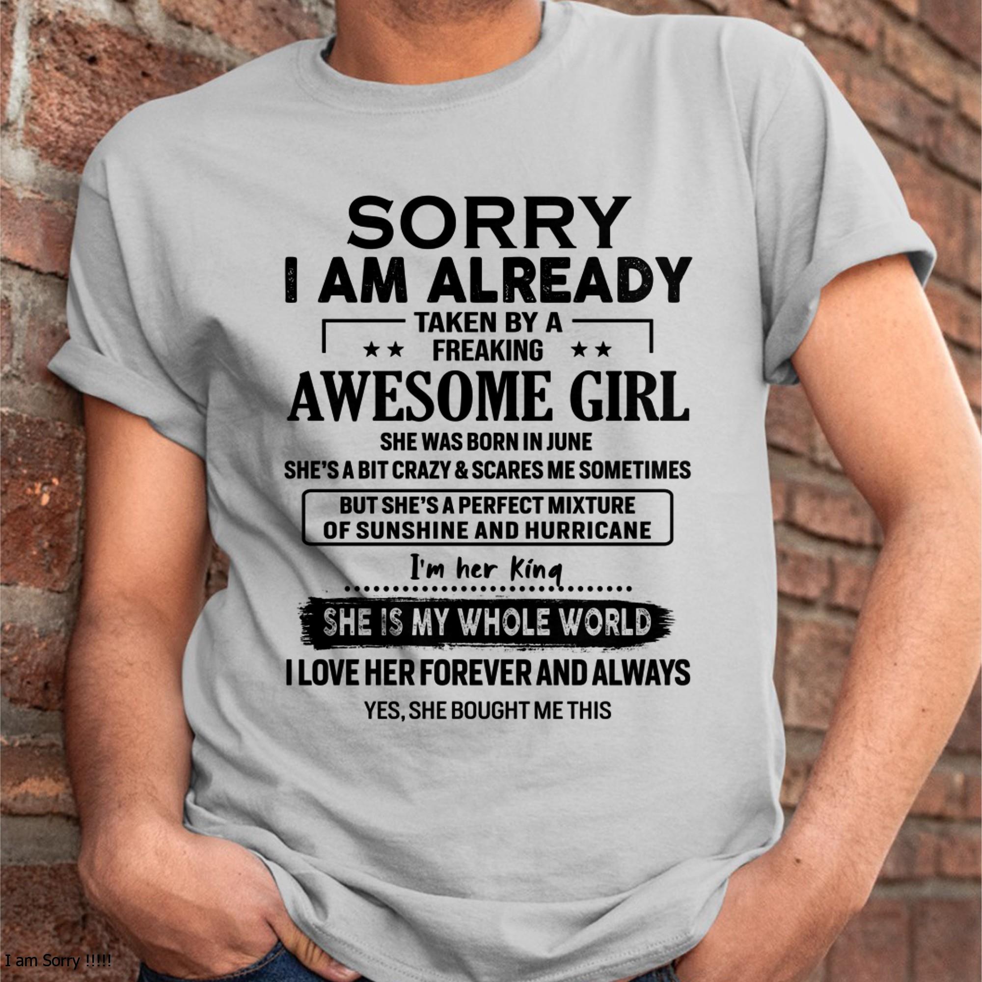 June - Sorry I Am Already Taken By A Freaking Awesome Girl - Gift For Husband From Wife - NGHL06 (SKU-TSRGIRL-06)