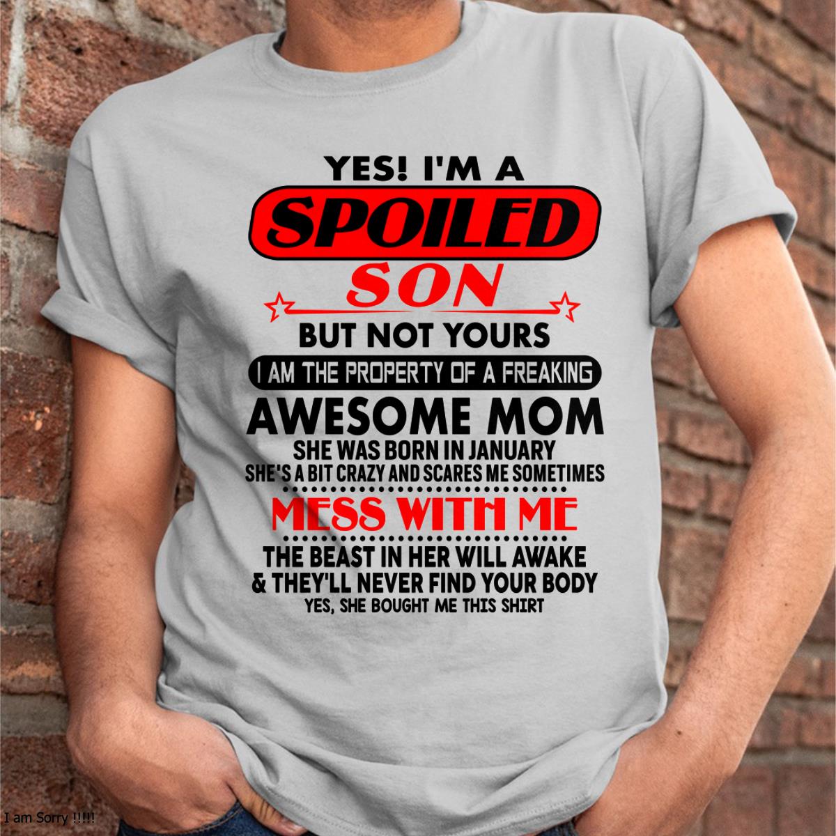 January - I am Spoiled Son - Gift For Son From Mom - NGHL01 - (SKU-T1206MS-01)