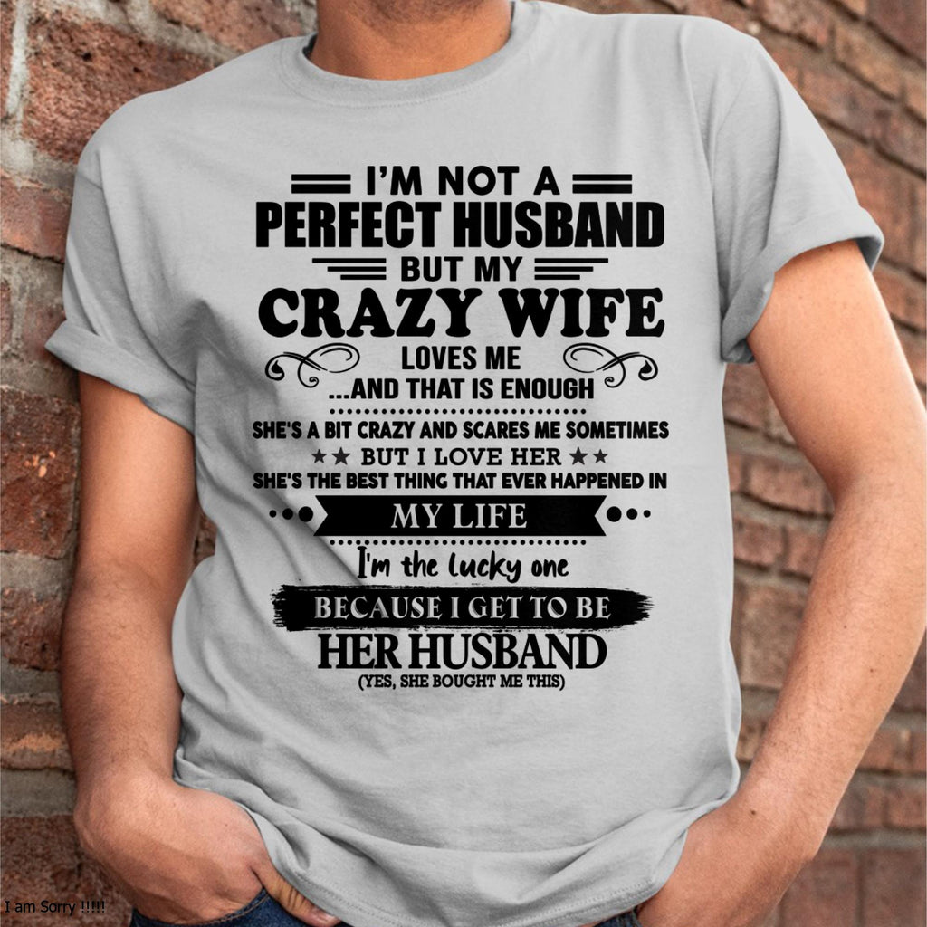 I Am Not A Perfect Husband But My Crazy Wife Love Me And That Is Enough - Gift For Husband From Wife - NGHL00 (SKU-QHUSBAND-00)
