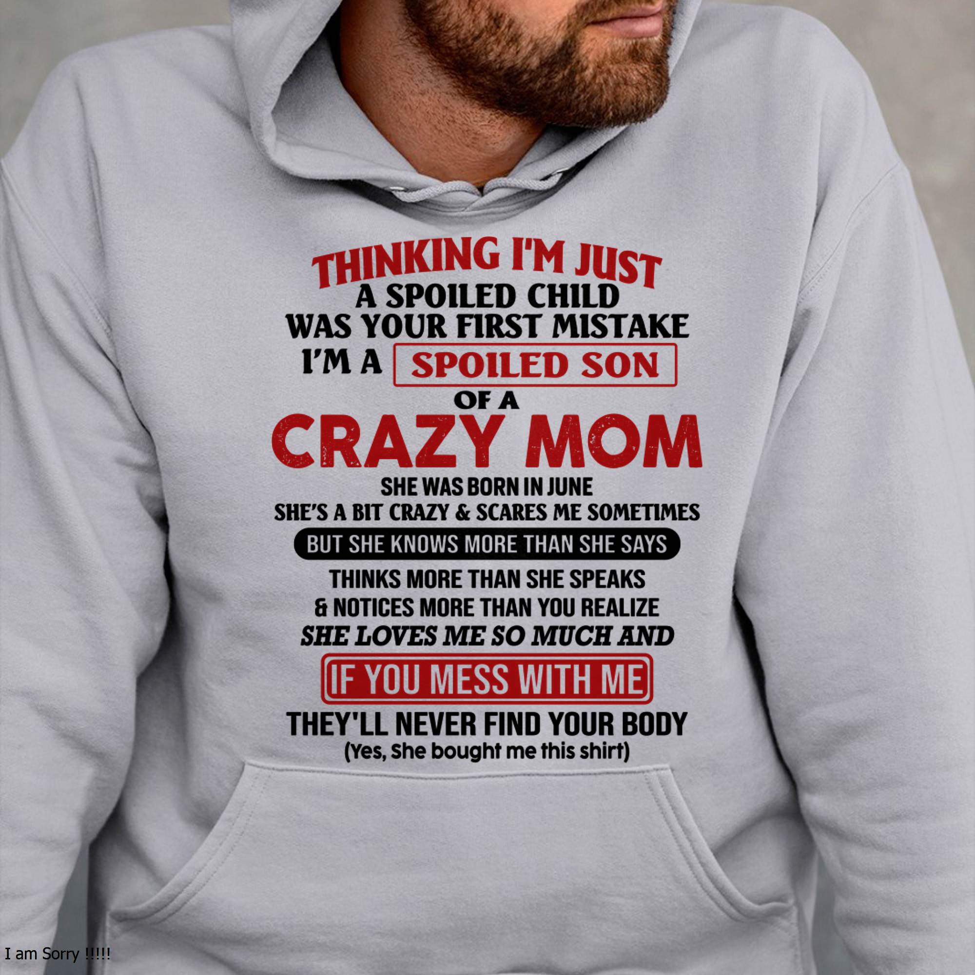 I Am Spoiled Son Of A Crazy Mom - Gift for Son From Mom - NGHL06 (SKUT-MS0608-06)