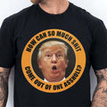 How Can So Much Sh*t Come Out Of One Asshole Shirt - Funny 8647 Anti Trump Shirt, FDT Humor, Liberal Protest Dark Shirt 682215