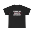 "My Hungry Ah Could Not Be a Gynecologist" Funny Statement Tee