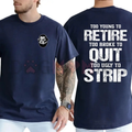 "Too Young To Retire, Too Broke To Quit" Funny T-Shirt