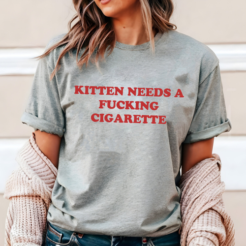"Kitten Need a Fking Cigarette" T-Shirt
