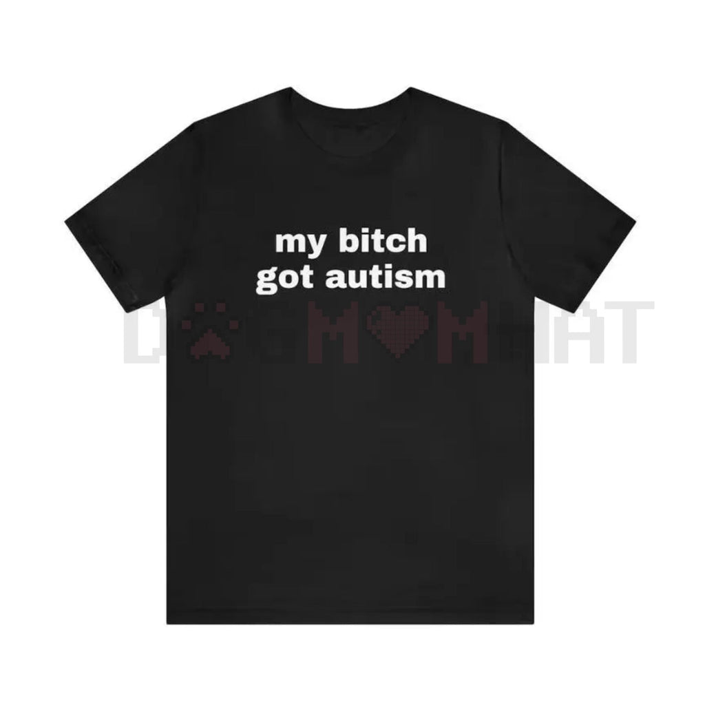 My Bit Got Autism' Dark Humor Ironic Meme Tee – Unisex Cotton Menswear, Trendy Gag Gift, Edgy Slogan T-Shirt