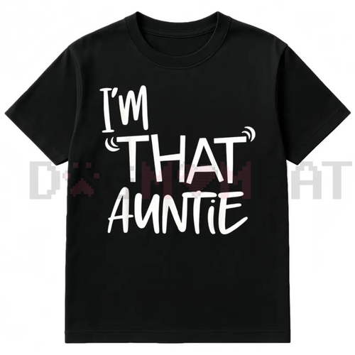 "I'm That Auntie" Funny Best Aunt Tee T-Shirt