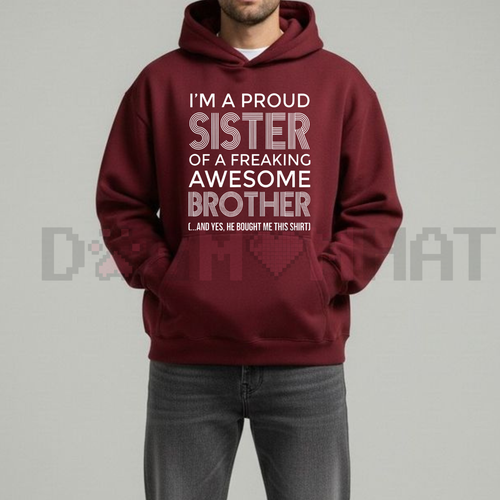 "I’m A Proud Sister" Meaningful Hoodie