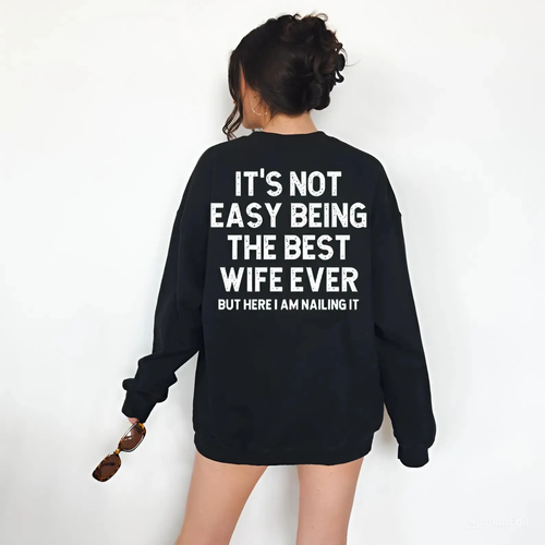 "It’s Not Easy Being The Best Wife Ever" Sweatshirt