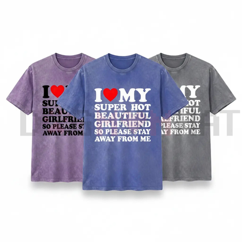 "I Love My Super Hot Girlfriend" Vintage Washed Tee