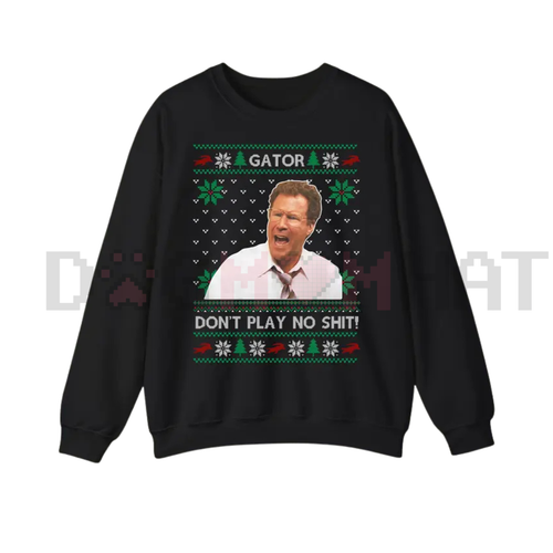 "Gator Don't Play No Sh*t" Sweatshirt