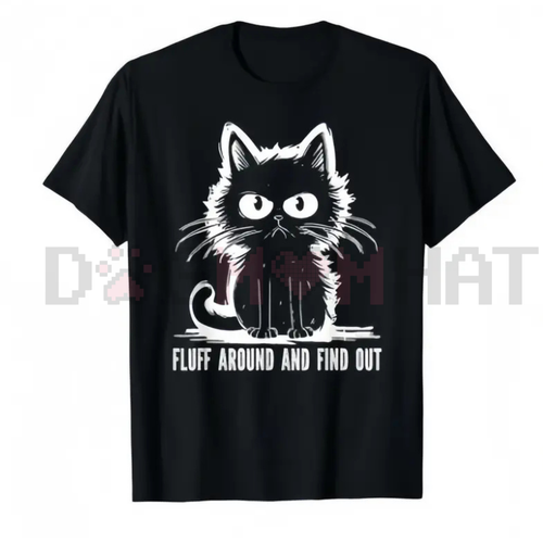 "Fluff Around And Find Out" Funny Cat T-Shirt