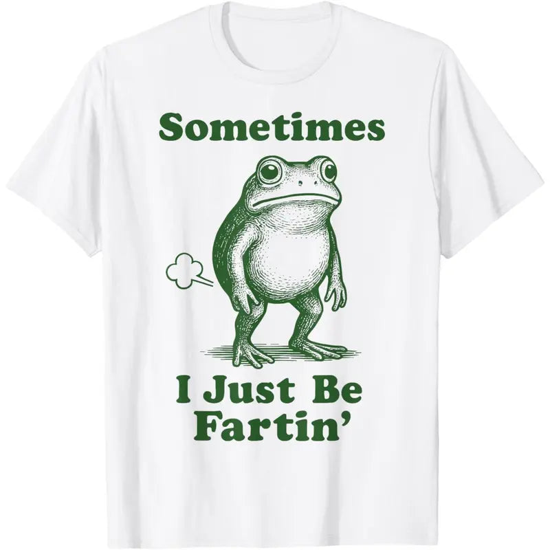 "Sometimes I Just Be Fartin'" Frog T-Shirt
