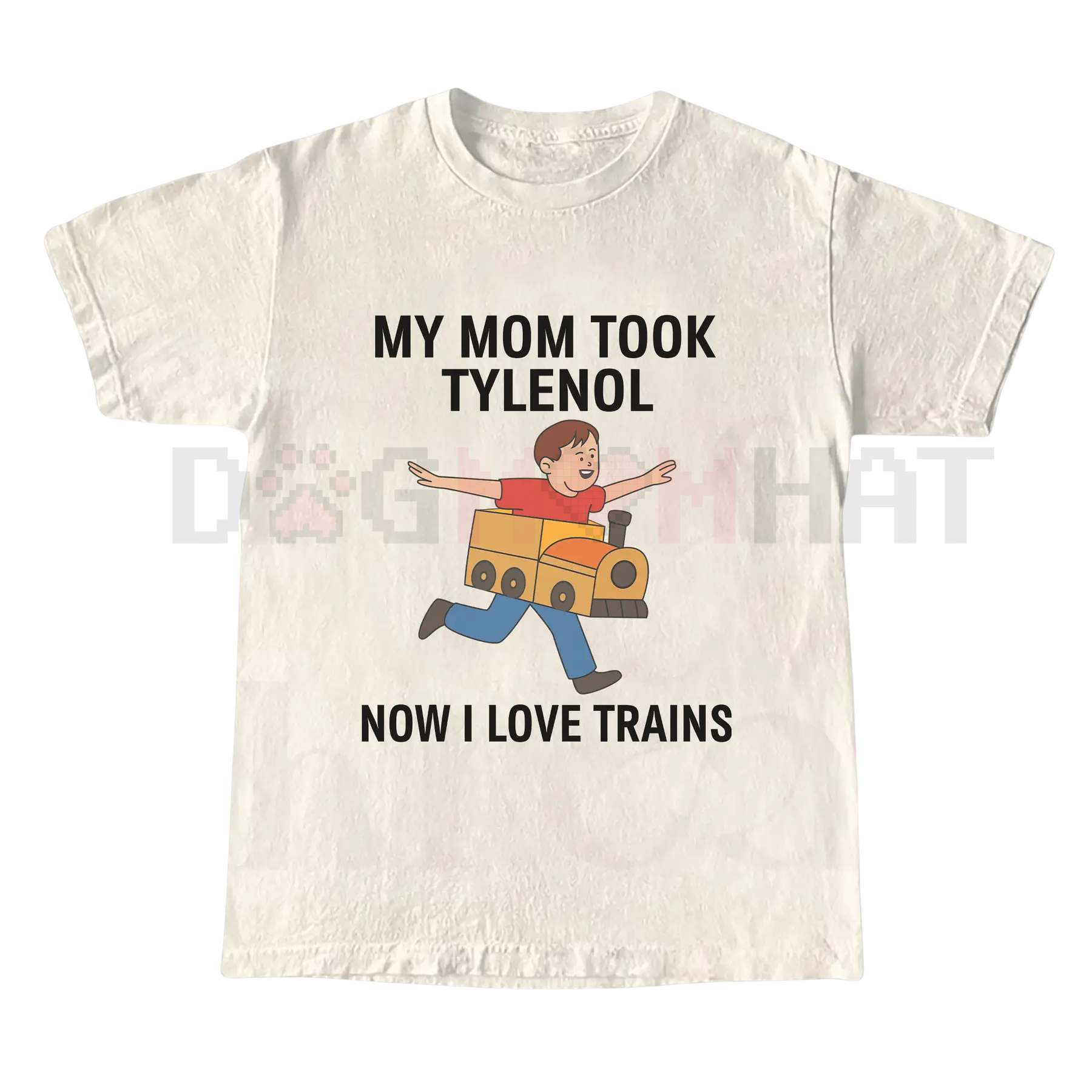 "My Mom Took Tylenol Now I Love Trains" Funny Meme T-Shirt – Absurdist Internet Humor Unisex Tee