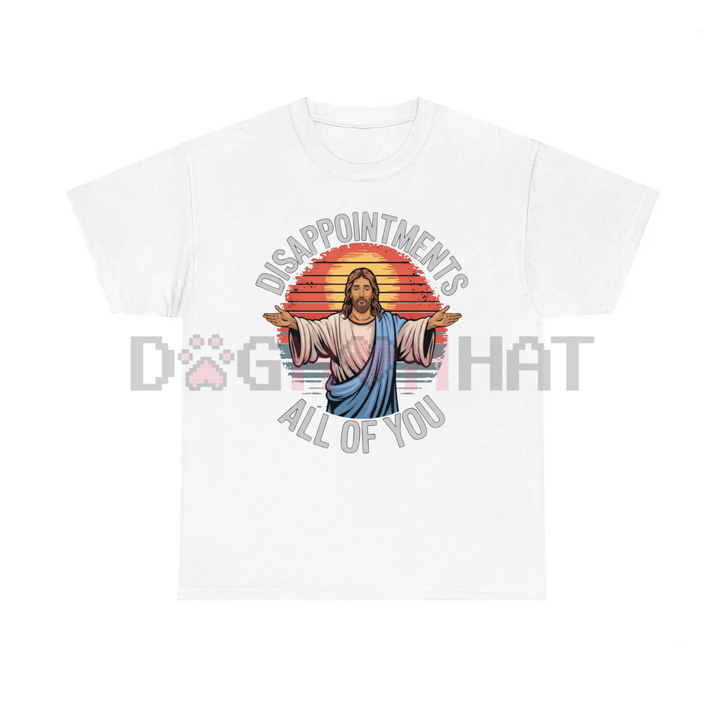 Funny Jesus "Disappointments All Of You" Sarcastic T-Shirt