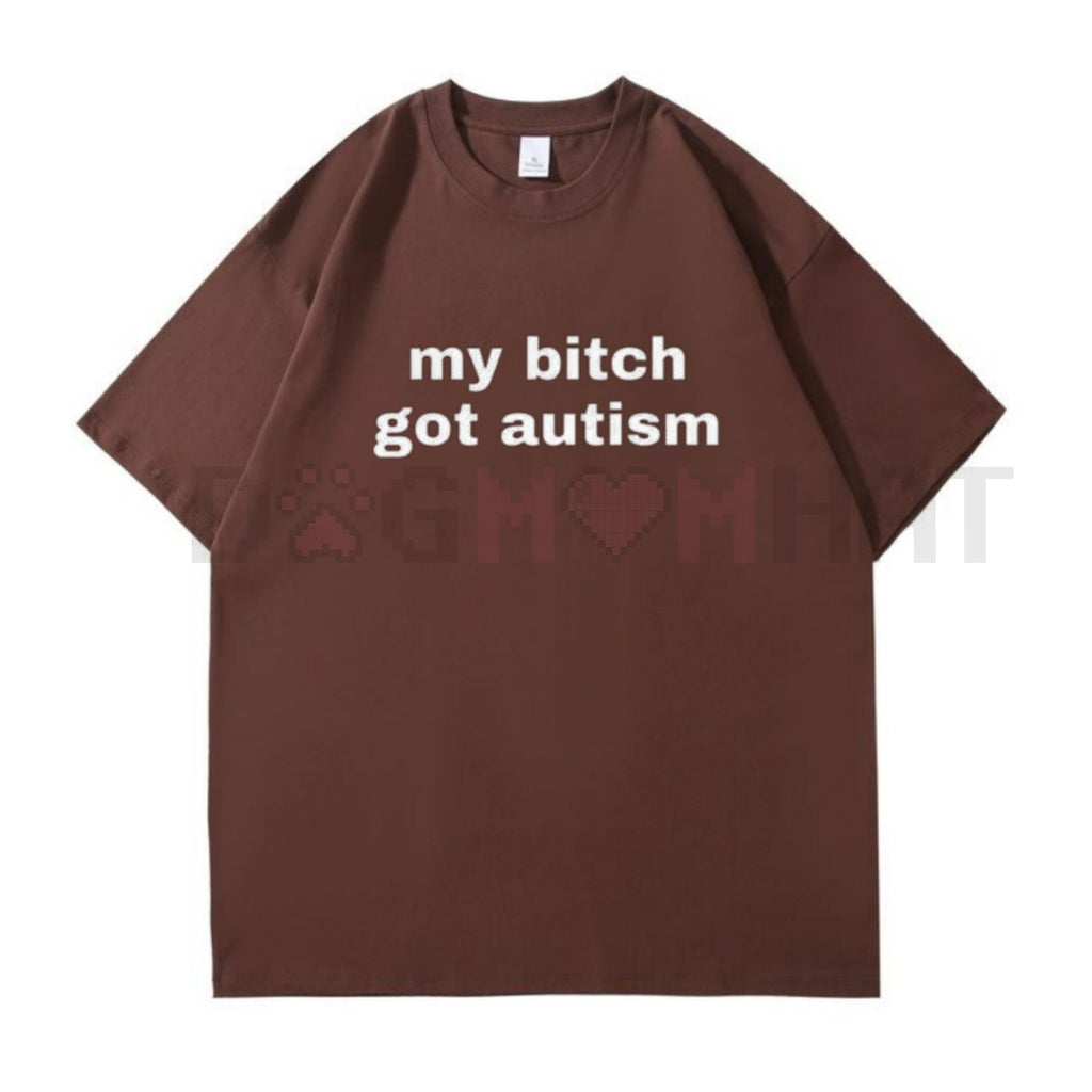 My Bit Got Autism' Dark Humor Ironic Meme Tee – Unisex Cotton Menswear, Trendy Gag Gift, Edgy Slogan T-Shirt