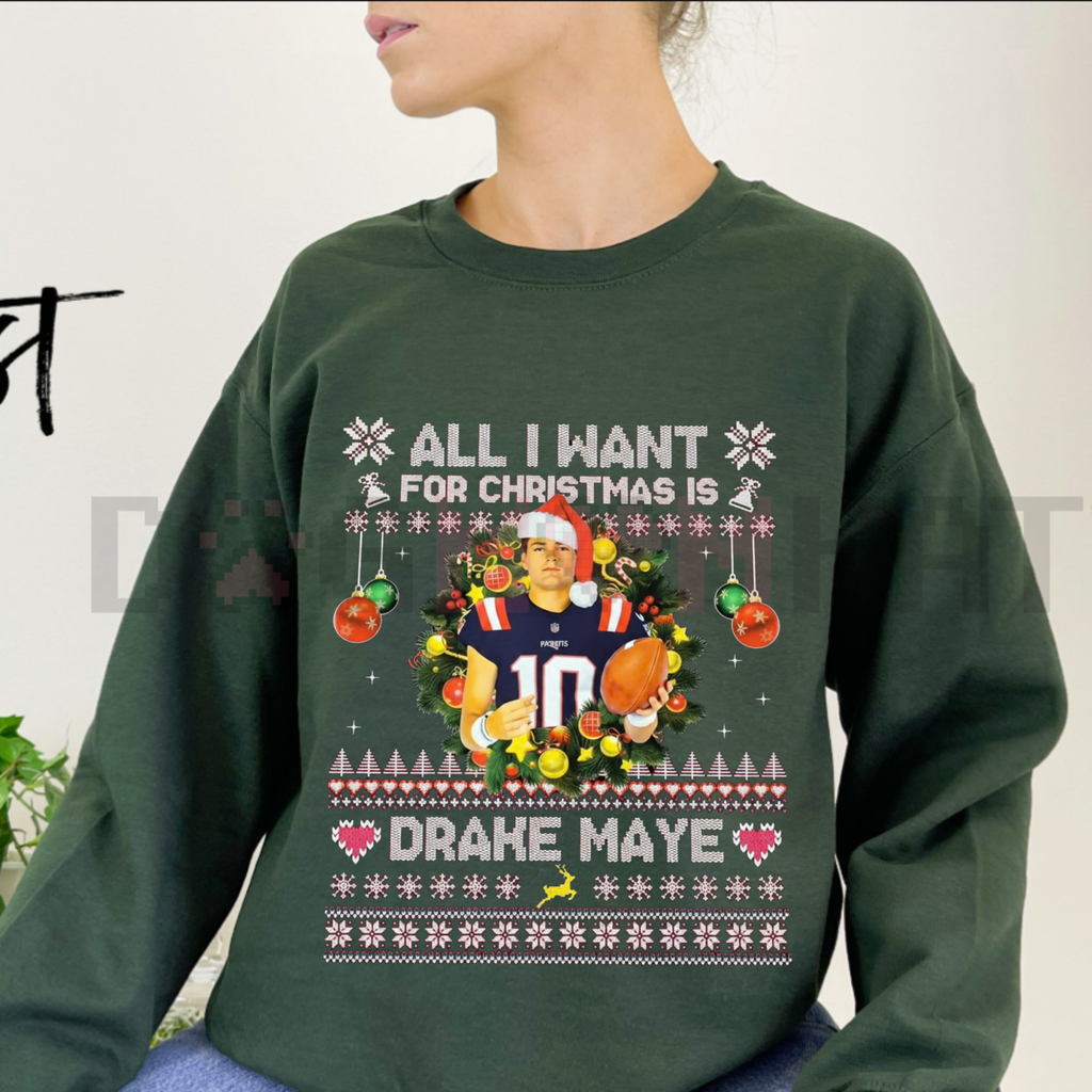 All I Want For Christmas Is Drake Maye Sweatshirt