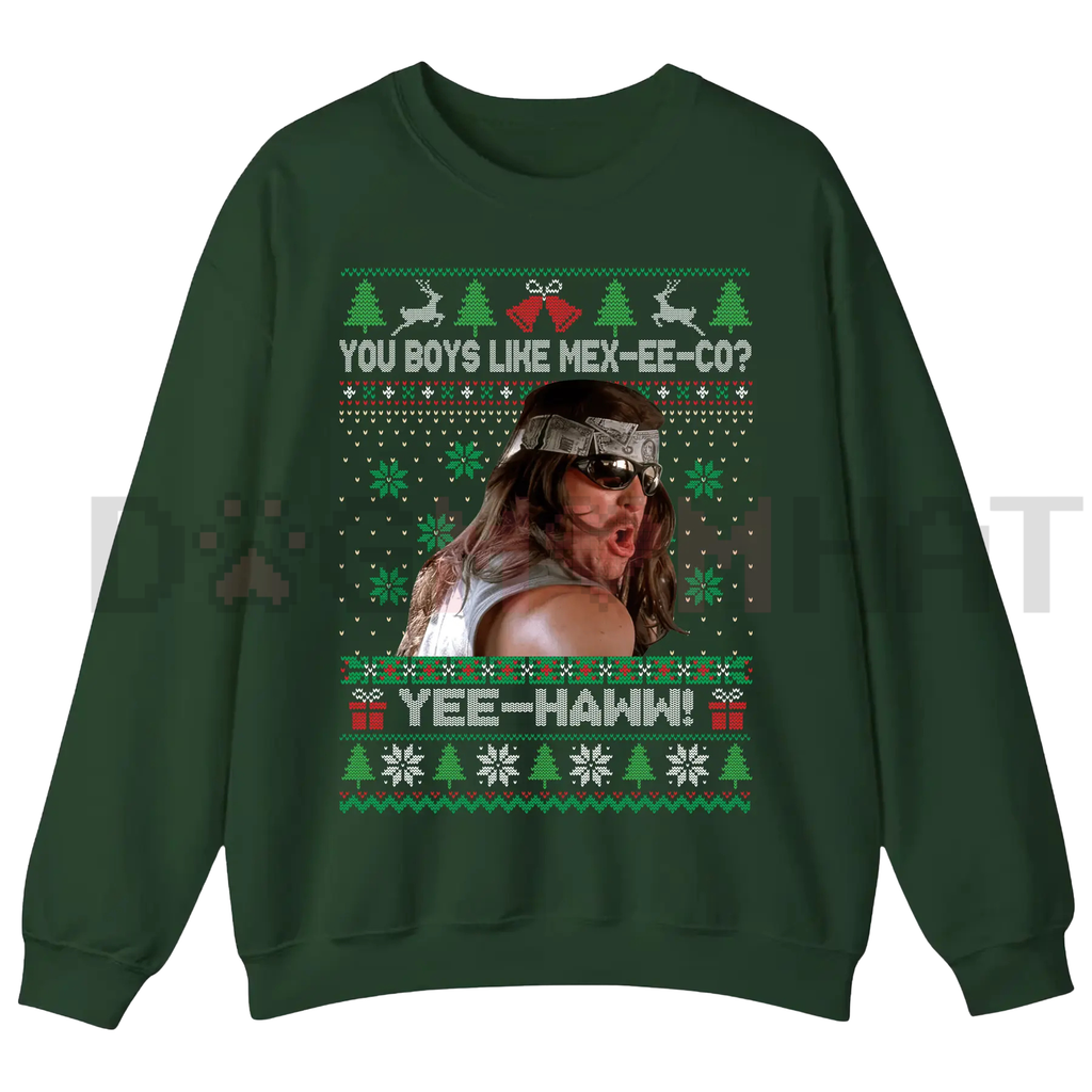 "You Boys Like Mexico?" Super Troopers Ugly Sweatshirt