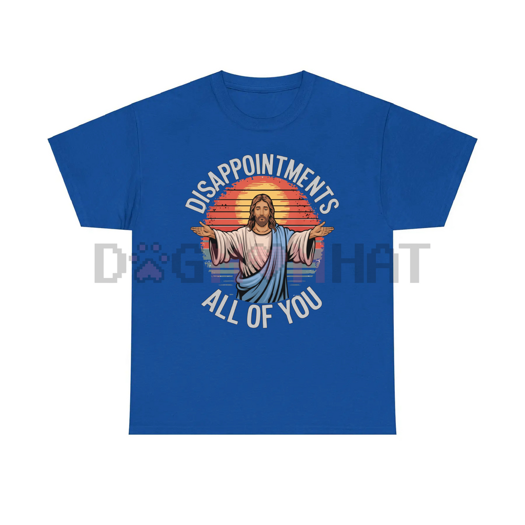 Funny Jesus "Disappointments All Of You" Sarcastic T-Shirt
