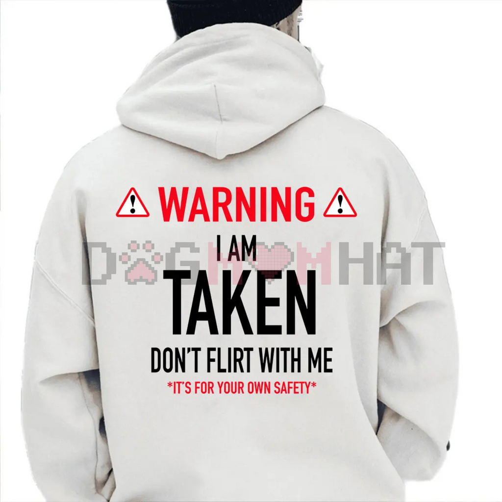 "I'm Taken" Funny Gift Hoodie – Don't Flirt With Me Unisex Pullover