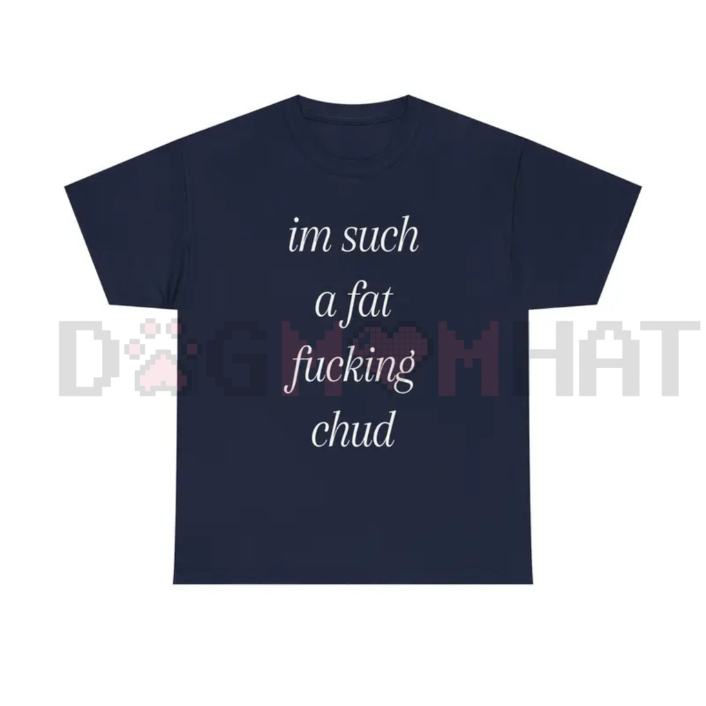 "Im Such A Chud" Funny Meme T-Shirt