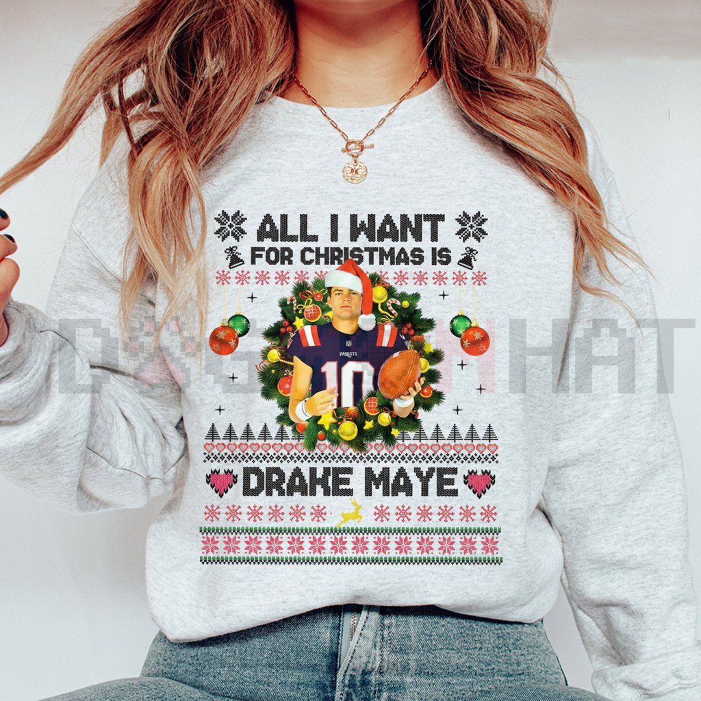 All I Want For Christmas Is Drake Maye Sweatshirt