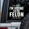 Vote For Felon Trump 2024 Decals | Trump Supporters Decals | Car Window Decals | Donald Trump Stickers C1101 - GOP