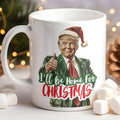 Trump I'll Be Home for Christmas Mug, Humorous Trump Christmas Mug, Christmas Republican White Mug Accent Mug C1559 - GOP
