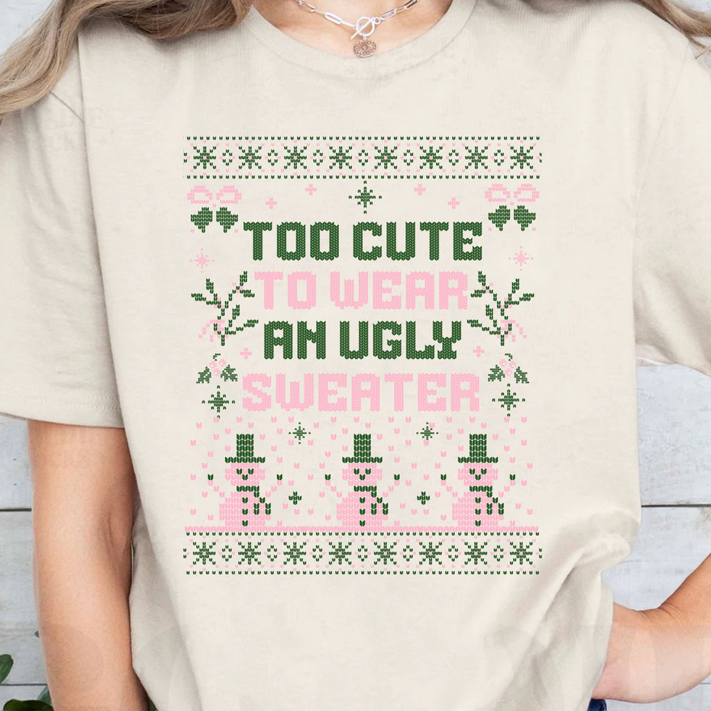 Too Cute To Wear An Ugly Sweater, Vintage Merry Christmas Sweater, Funny Xmas Holiday Sweatshirt T1634