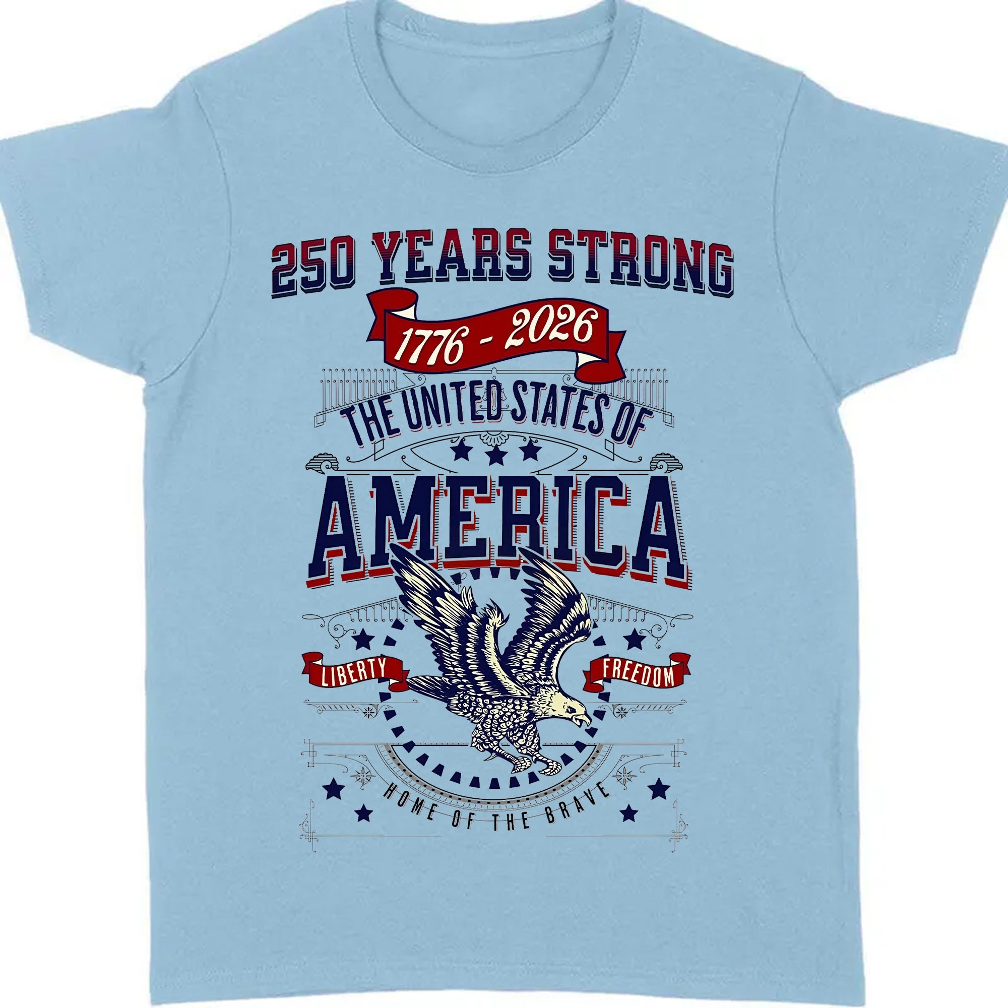 250 Years Strong USA Shirt with eagle and liberty banners celebrating USA 250th anniversary