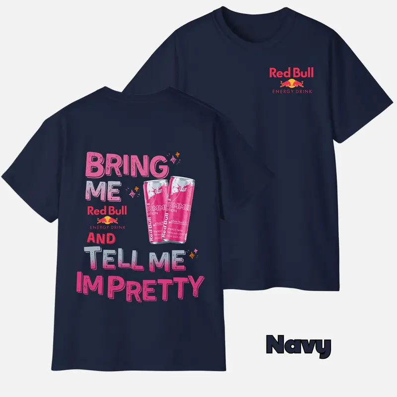 Bring Me Energy Drink & Tell Me I’m Pretty T-Shirt – Funny Graphic Tee, Unisex Casual Top