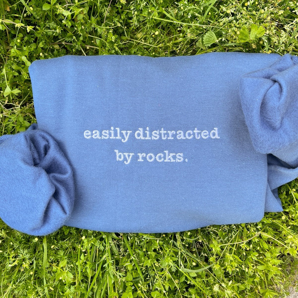 Easily Distracted By Rocks Embroidered Sweatshirt, Gift For Geologist, Gift For Rock Climber, Rock Lover