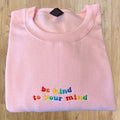 Embroidered Be Kind to Your Mind Sweatshirt, Mental Health Hoodie, Embroidered Crewneck, Colorful Positive Affirmation Sweatshirt