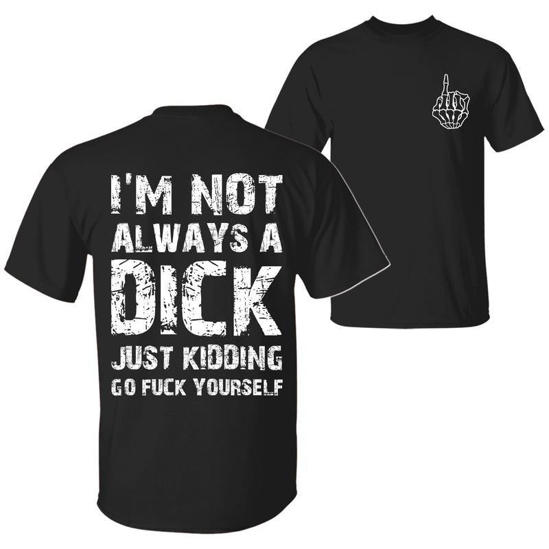 Funny Sarcasm T-Shirt - "I'm Not Always a D" Quote Unisex Tee for Men & Women